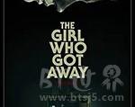 2021年《逃脱的女孩 The Girl Who Got Away》_1080PBT种子下载_《逃脱的女孩 Theirl Whoot Away》在线迅雷下载