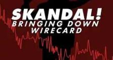 2022年《金融丑闻：揭发Wirecard诈骗案 Skandal! Bringing Down Wirecard》_1080PBT种子下载_《金融丑闻：揭发诈骗案 Skandal! Br Down 》