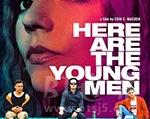 2020年《年轻人在此 Here Are thYoung Men》_1080PBT种子下载_《年轻人在此 HeAthYoung Men》在线迅雷下载