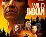 2021年《狂野的印第安人 Wild Indian》_1080PBT种子下载_《狂野的印第安人 Wild Indian》在线迅雷下载