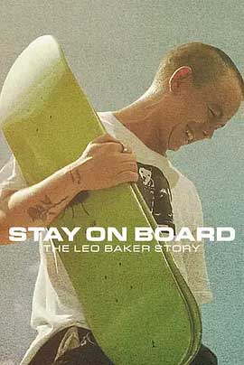 《站在滑板上：利奥·贝克的故事 Stay on Board: The Leo Baker Story》